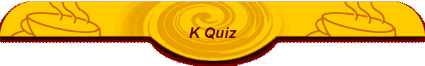 K Quiz